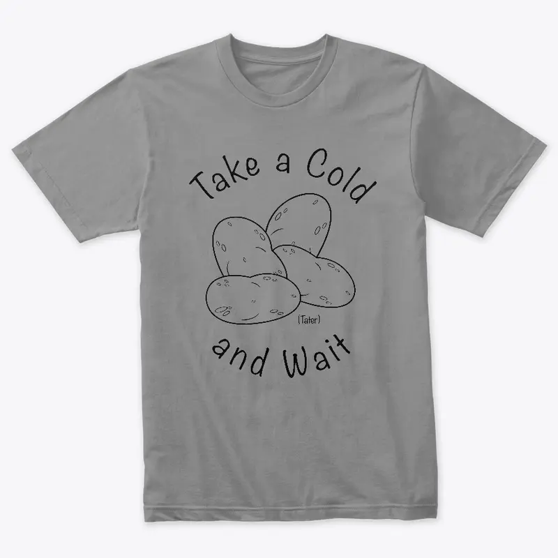 Take A Cold Tater and Wait: Black Logo